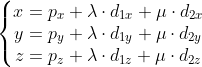 \left\{\begin{matrix} x= p_{x}+\lambda\cdot d_{1x}+\mu \cdot d_{2x}\\ y = p_{y}+\lambda \cdot d_{1y}+\mu \cdot d_{2y} \\ z= p_{z}+ \lambda \cdot d_{1z}+\mu \cdot d_{2z} \end{matrix}\right.